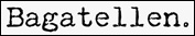 Bagatellen